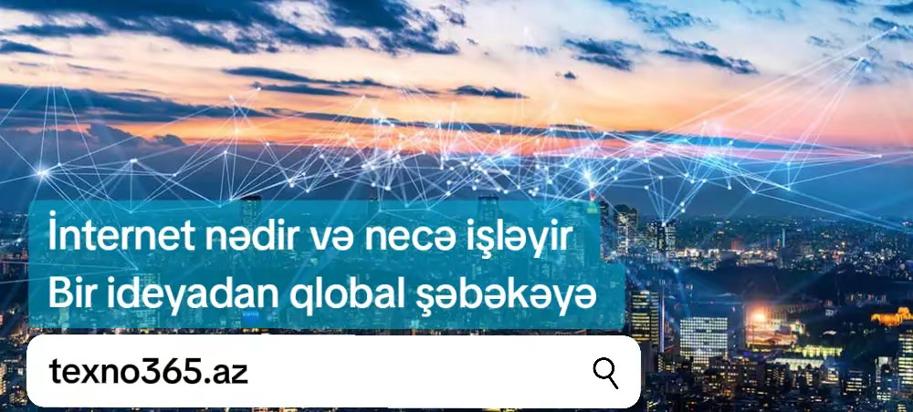 İnternet nədir və necə işləyir 